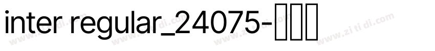 inter regular_24075字体转换 inter regular_24075字体转换